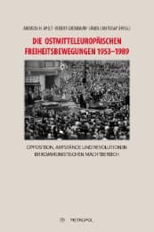 Cover von Die ostmitteleuropäischen Freiheitsbewegungen 1953-1989