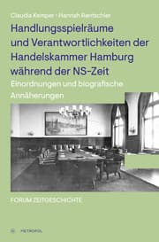 Cover von Handlungsspielräume und Verantwortlichkeiten der Handelskammer Hamburg während der NS-Zeit