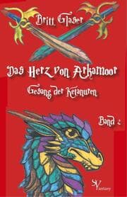 Cover von Das Herz von Arkamoor, Band 2, Gesang der Ketanuren