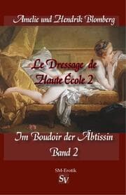 Cover von Le Dressage de Haute École Band 2, Im Boudoir der Äbtissin