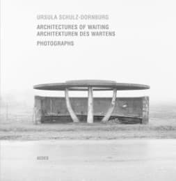 Cover von Ursula Schulz-Dornburg.Architectures of Waiting / Architekturen des Wartens, Photographs