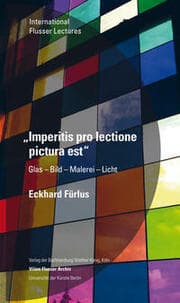 Cover von Eckhard Fürlus. Imperitis pro lectione pictura est. Glas - Bild - Malerei - Licht