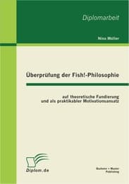 Cover von Überprüfung der Fish!-Philosophie auf theoretische Fundierung und als praktikabler Motivationsansatz