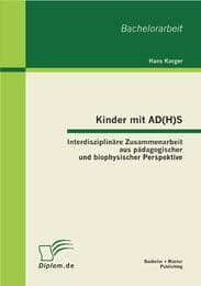 Cover von Kinder mit AD(H)S - Interdisziplinäre Zusammenarbeit aus pädagogischer und biophysischer Perspektive
