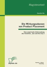 Cover von Die Wirkungsebenen von Product Placement: Eine empirische Untersuchung des Kinofilms 'Sex and the City 2'