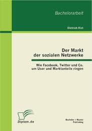 Cover von Der Markt der sozialen Netzwerke: Wie Facebook, Twitter und Co. um User und Marktanteile ringen