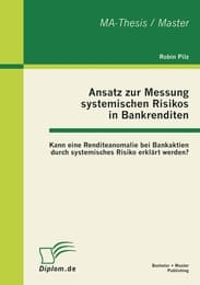 Cover von Ansatz zur Messung systemischen Risikos in Bankrenditen: Kann eine Renditeanomalie bei Bankaktien durch systemisches Risiko erklärt werden?