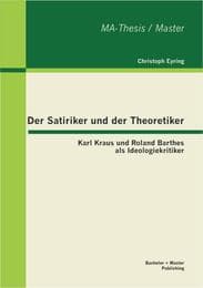 Cover von Der Satiriker und der Theoretiker: Karl Kraus und Roland Barthes als Ideologiekritiker