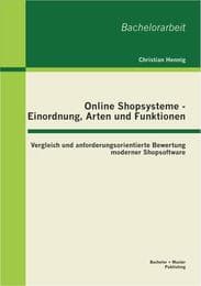 Cover von Online Shopsysteme - Einordnung, Arten und Funktionen: Vergleich und anforderungsorientierte Bewertung moderner Shopsoftware