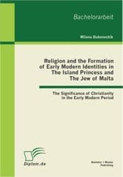 Cover von Religion and the Formation of Early Modern Identities in The Island Princess and The Jew of Malta: The Significance of Christianity in the Early Modern Period