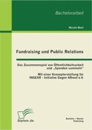 Cover von Fundraising und Public Relations: Das Zusammenspiel von Öffentlichkeitsarbeit und 'Spenden sammeln'