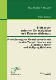 Cover von Blutsauger zwischen Emanzipation und Konservativismus: Umcodierung von Genrekonventionen in den Vampirromanen von Stephenie Meyer und Wolfgang Hohlbein