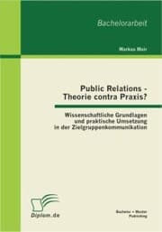 Cover von Public Relations - Theorie contra Praxis?: Wissenschaftliche Grundlagen und praktische Umsetzung in der Zielgruppenkommunikation