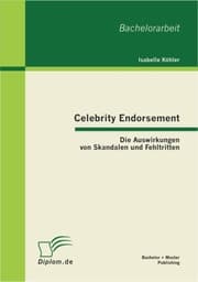 Cover von Celebrity Endorsement: Die Auswirkungen von Skandalen und Fehltritten