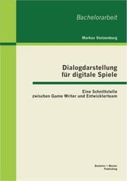 Cover von Dialogdarstellung für digitale Spiele: Eine Schnittstelle zwischen Game Writer und Entwicklerteam