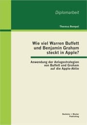 Cover von Wie viel Warren Buffett und Benjamin Graham steckt in Apple? Anwendung der Anlagestrategien von Buffett und Graham auf die Apple-Aktie