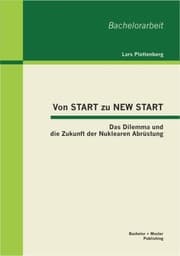 Cover von Von START zu NEW START: Das Dilemma und die Zukunft der Nuklearen Abrüstung
