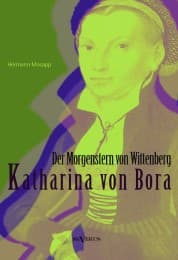 Cover von Katharina von Bora - Der Morgenstern von Wittenberg: Das Leben der Frau Doktor Luther.Eine Biographie