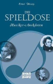 Cover von Die Spieldose: Musiker-Anekdoten über Wagner, Strauß, Schubert, Schumann, Haydn u.v.a.