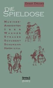Cover von Die Spieldose: Musiker-Anekdoten über Wagner, Strauß, Schubert, Schumann, Haydn u.v.a.