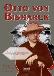 Cover von Otto von Bismarck: Drei frühe Biographien im Sammelband