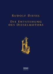 Cover von Die Entstehung des Dieselmotors: Sonderausgabe anlässlich des 100. Todestages von Rudolf Diesel