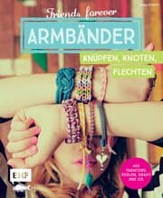 Cover von Friends forever - Armbänder knüpfen, knoten, flechten