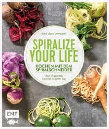 Cover von Spiralize your life - Kochen mit dem Spiralschneider