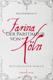 Cover von Farina - Der Parfümeur von Köln. Die große Kölner Parfüm-Saga: Wie alles begann