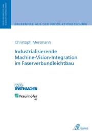 Cover von Industrialisierende Machine-Vision-Integration im Faserverbundleichtbau