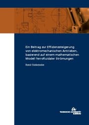 Cover von Ein Beitrag zur Effizienzsteigerung von elektromechanischen Antrieben; basierend auf einem mathematischen Modell ferrofluidaler Strömungen