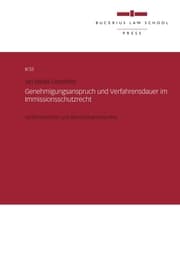 Cover von Genehmigungsanspruch und Verfahrensdauer im Immissionsschutzrecht