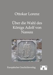 Cover von Über die Wahl des Königs Adolf von Nassau
