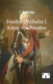 Cover von Friedrich Wilhelm I. - König von Preußen