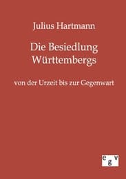Cover von Die Besiedlung Württembergs von der Urzeit bis zur Gegenwart