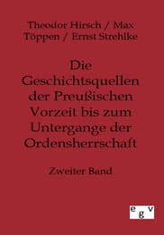 Cover von Die Geschichtsquellen der Preußischen Vorzeit bis zum Untergange der Ordensherrschaft