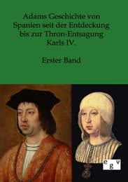 Cover von Adams Geschichte von Spanien seit der Entdeckung bis zur Thron-Entsagung Karls IV.