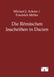 Cover von Die Römischen Inschriften in Dacien