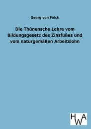 Cover von Die Thünensche Lehre vom Bildungsgesetz des Zinsfußes und vom naturgemäßen Arbeitslohn