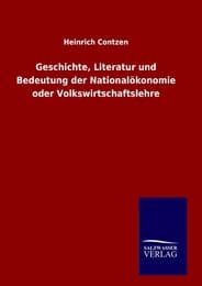 Cover von Geschichte, Literatur und Bedeutung der Nationalökonomie oder Volkswirtschaftslehre