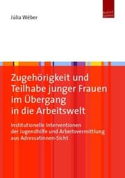 Cover von Zugehörigkeit und Teilhabe junger Frauen im Übergang in die Arbeitswelt
