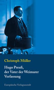 Cover von Hugo Preuß, der Vater der Weimarer Verfassung