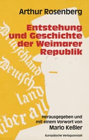 Cover von Entstehung und Geschichte der Weimarer Republik