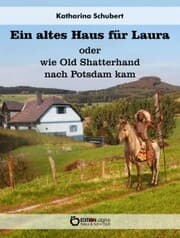 Cover von Ein altes Haus für Laura oder wie Old Shatterhand nach Potsdam kam