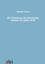 Cover von Die Gründung des Deutschen Reiches im Jahre 1870