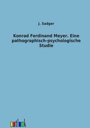 Cover von Konrad Ferdinand Meyer. Eine pathographisch-psychologische Studie