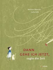 Cover von Dann gehe ich jetzt, sagte die Zeit