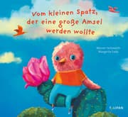 Cover von Vom kleinen Spatz, der eine große Amsel werden wollte