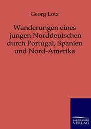 Cover von Wanderungen eines jungen Norddeutschen durch Portugal, Spanien und Nord-Amerika