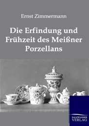 Cover von Die Erfindung und Frühzeit des Meißner Porzellans